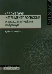Kredytowe instrumenty pochodne w zarządzaniu ryzykiem kredytowym. Autor: Huterska Agnieszka. Dadada.pl Okładka książki Kredytowe instrumenty pochodne w zarządzaniu ryzykiem kredytowym