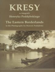 Kresy w fotografii Henryka Poddębskiego. Wydawca: Ad Rem. Dadada.pl Opakowanie Kresy w fotografii Henryka Poddębskiego