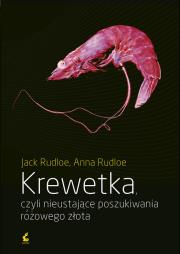 Krewetka, nieustające poszukiwania różowego złota. Autor: Jack Rudloe, Anna Rudloe. Dadada.pl Okładka książki Krewetka, nieustające poszukiwania różowego złota