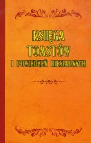 Księga toastów i powiedzeń biesiadnych. Autor: Bogusław Skowron (red.). Dadada.pl Okładka książki Księga toastów i powiedzeń biesiadnych