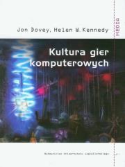 Kultura gier komputerowych. Autor: Dovey Jon, Kennedy Helen W.. Dadada.pl Okładka książki Kultura gier komputerowych