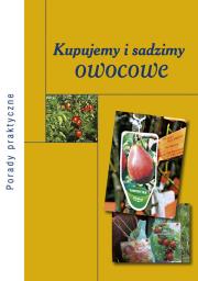Kupujemy i sadzimy owocowe. Autor: Gudarowska Ewelina. Dadada.pl Okładka książki Kupujemy i sadzimy owocowe