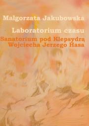 Okładka książki Laboratorium czasu Sanatorium pod Klepsydrą Wojciecha Jerzego Hasa z płytą DVD