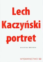 Lech Kaczyński portret. Autor: Karnowski Michał. Dadada.pl Okładka książki Lech Kaczyński portret