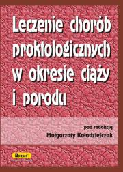 Leczenie chorób proktologicznych w okresie ciąży i porodu. Autor: Kołodziejczak Małgorzata. Dadada.pl Okładka książki Leczenie chorób proktologicznych w okresie ciąży i porodu