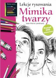 Lekcje rysowania. Mimika twarzy. Autor: Lamerand Jean-Pierre. Dadada.pl Okładka książki Lekcje rysowania. Mimika twarzy