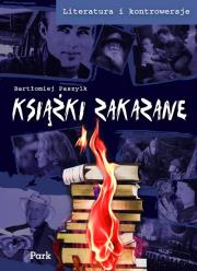 Literatura i konwers. - Książki zakazane  PARK/PWN. Autor: Paszylk Bartłomiej. Dadada.pl Okładka książki Literatura i konwers. - Książki zakazane  PARK/PWN