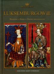 Luksemburgowie Dynastie Europy 16. Wydawca: Agora. Dadada.pl Opakowanie Luksemburgowie Dynastie Europy 16