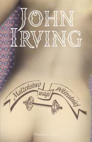 Małżeństwo wagi pośredniej. Autor: John Irving. Dadada.pl Okładka książki Małżeństwo wagi pośredniej