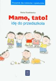 Okładka książki Mamo, Tato! Idę Do Przedszkola - Poradnik WSiP