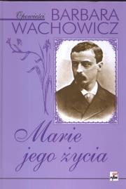 Marie jego życia. Autor: Wachowicz Barbara. Dadada.pl Okładka książki Marie jego życia