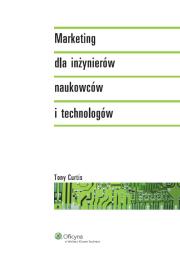 Marketing dla inżynierów naukowców i technologów. Autor: Curtis Tony. Dadada.pl Okładka książki Marketing dla inżynierów naukowców i technologów