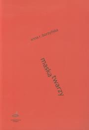 Maska twarzy. Autor: Burzyńska Anna R.. Dadada.pl Okładka książki Maska twarzy