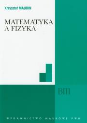 Matematyka a fizyka. Autor: Krzysztof Maurin. Dadada.pl Okładka książki Matematyka a fizyka