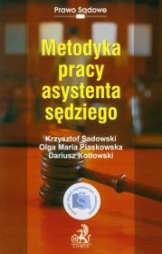 Metodyka pracy asystenta sędziego. Autor: Sadowski Krzysztof, Piaskowska Olga Maria, Kotłowski Dariusz. Dadada.pl Okładka książki Metodyka pracy asystenta sędziego