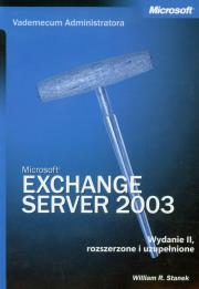 Microsoft Exchange Server 2003 Vademecum Administratora. Autor: Stanek William R.. Dadada.pl Okładka książki Microsoft Exchange Server 2003 Vademecum Administratora