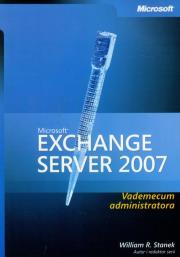 Microsoft Exchange Server 2007 Vademecum Administratora. Autor: Stanek William R.. Dadada.pl Okładka książki Microsoft Exchange Server 2007 Vademecum Administratora