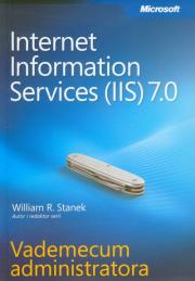 Microsoft Internet Information Services (IIS) 7.0 Vademecum administratora. Autor: Stanek William R.. Dadada.pl Okładka książki Microsoft Internet Information Services (IIS) 7.0 Vademecum administratora