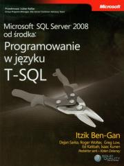 Microsoft SQL Server 2008 od środka Programowanie w języku T-SQL. Autor: Ben-Gan Itzik, Sarka Dejan, Wolter Roger, Low Greg, Katibah Ed, Kunen Isaac. Dadada.pl Okładka książki Microsoft SQL Server 2008 od środka Programowanie w języku T-SQL