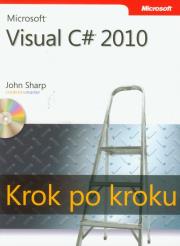 Microsoft Visual C# 2010. Krok po kroku + CD. Autor: Sharp John. Dadada.pl Okładka książki Microsoft Visual C# 2010. Krok po kroku + CD