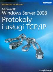 Microsoft Windows Server 2008: Protokoły i usługi TCP/IP z płytą CD. Autor: Davies Joseph. Dadada.pl Okładka książki Microsoft Windows Server 2008: Protokoły i usługi TCP/IP z płytą CD