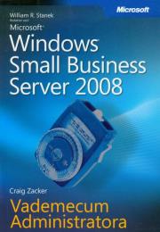 Microsoft Windows Small Business Server 2008 Vademecum Administratora. Autor: Zacker Craig. Dadada.pl Okładka książki Microsoft Windows Small Business Server 2008 Vademecum Administratora