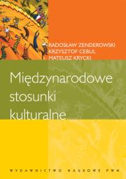 Międzynarodowe stosunki kulturalne. Autor: Cebul Krzysztof, Krycki Mateusz, Zenderowski Radosław. Dadada.pl Okładka książki Międzynarodowe stosunki kulturalne