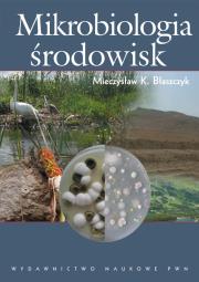 Mikrobiologia środowisk.. Autor: Błaszczyk Mieczysław K.. Dadada.pl Okładka książki Mikrobiologia środowisk.