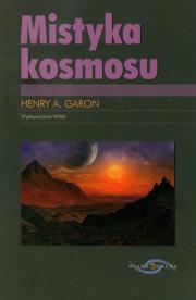 Mistyka kosmosu. Autor: Henry A. Garon. Dadada.pl Okładka książki Mistyka kosmosu