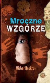 Mroczne wzgórze. Autor: Rozkrut Michał. Dadada.pl Okładka książki Mroczne wzgórze