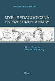Myśl pedagogiczna na przestrzeni wieków. Autor: Korzeniowska Wiesława. Dadada.pl Okładka książki Myśl pedagogiczna na przestrzeni wieków