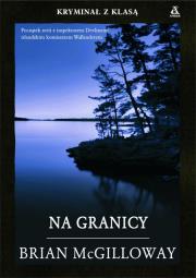 Na granicy. Autor: McGilloway Brian. Dadada.pl Okładka książki Na granicy