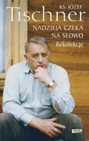 Nadzieja czeka na słowo. Rekolekcje. Autor: ks. Józef Tischner. Dadada.pl Okładka książki Nadzieja czeka na słowo. Rekolekcje