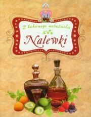 Nalewki. Z babcinego notatnika TW. Autor: Elżbieta Adamska. Dadada.pl Okładka książki Nalewki. Z babcinego notatnika TW
