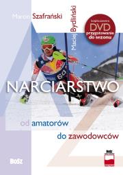Narciarstwo od amatorów do zawodowców. Autor: Szafrański Marcin, Bydliński Maciej. Dadada.pl Okładka książki Narciarstwo od amatorów do zawodowców