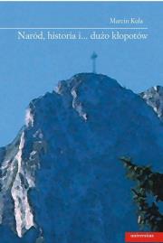 Okładka książki Naród, historia i... dużo kłopotów