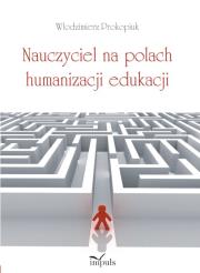 Okładka książki Nauczyciel na polach humanizacji edukacji