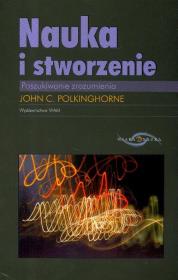 Nauka i stworzenie WAM. Autor: Polkinghorne John C.. Dadada.pl Okładka książki Nauka i stworzenie WAM