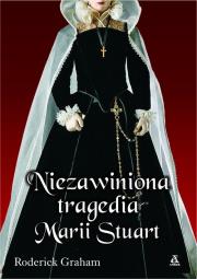 Niezawiniona tragedia Marii Stuart. Autor: Graham Roderick. Dadada.pl Okładka książki Niezawiniona tragedia Marii Stuart