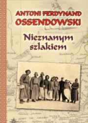 Nieznanym szlakiem. Nowele w.2011. Autor: Ossendowski Antoni Ferdynand. Dadada.pl Okładka książki Nieznanym szlakiem. Nowele w.2011