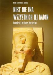 Nikt nie zna wszystkich jej imion. Autor: Goworowska-Adamska Hanna. Dadada.pl Okładka książki Nikt nie zna wszystkich jej imion