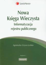 Okładka książki Nowa Księga Wieczysta Informatyzacja rejestru publicznego