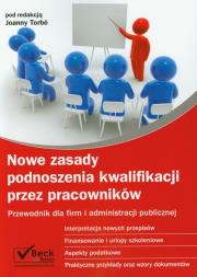 Nowe zasady podnoszenia kwalifikacji przez pracowników. Wydawca: C.H. Beck. Dadada.pl Opakowanie Nowe zasady podnoszenia kwalifikacji przez pracowników