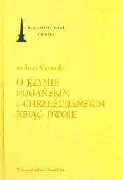 O Rzymie pogańskim i chrześcijańskim ksiąg dwoje. Autor: Wargocki Adam. Dadada.pl Okładka książki O Rzymie pogańskim i chrześcijańskim ksiąg dwoje