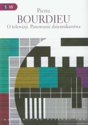 O telewizji Panowanie dziennikarstwa. Autor: Bourdieu Pierre. Dadada.pl Okładka książki O telewizji Panowanie dziennikarstwa
