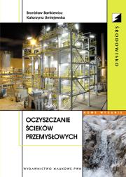 Oczyszczanie ścieków przemysłowych. Autor: Bartkiewicz Bronisław, Umiejewska Katarzyna. Dadada.pl Okładka książki Oczyszczanie ścieków przemysłowych