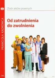 Od zatrudnienia do zwolnienia. Wydawca: Infor Ekspert. Dadada.pl Opakowanie Od zatrudnienia do zwolnienia