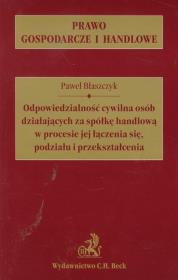 Okładka książki Odpowiedzialność cywilna osób działających za spółkę handlową w procesie jej łączenia się, podziału i przekształcenia