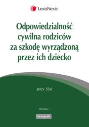 Odpowiedzialność cywilna rodziców za szkodę wyrządzoną przez ich dziecko. Autor: Słyk Jerzy. Dadada.pl Okładka książki Odpowiedzialność cywilna rodziców za szkodę wyrządzoną przez ich dziecko