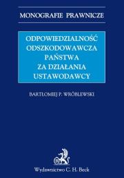 Okładka książki Odpowiedzialność odszkodowawcza państwa za działania ustawodawcy